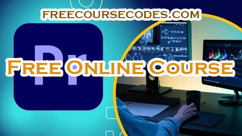 100% OFF Adobe Premiere Pro Advanced Video Editing Course Coupon Code