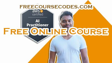 100% OFF AIF-C01 AWS Certified AI Practitioner Ultimate Course 2025 Coupon Code