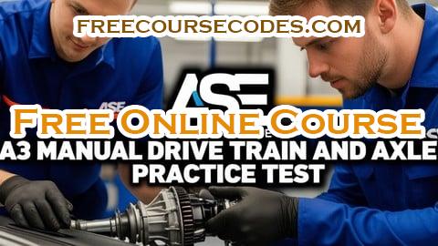 100% OFF ASE Automotive A3 Manual Drive Train and Axle Practice Test Coupon Code