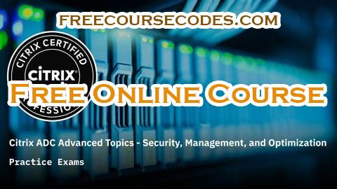 100% OFF Citrix ADC Advanced Topics Practice Exams Coupon Code