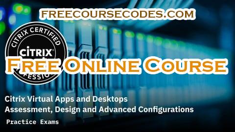 100% OFF Citrix Virtual Apps & Desktops Assessment, Design & Config Coupon Code