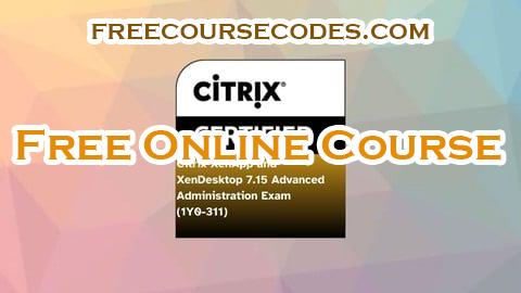 100% OFF Citrix XenApp and XenDesktop 7.15 Advanced Administration Coupon Code