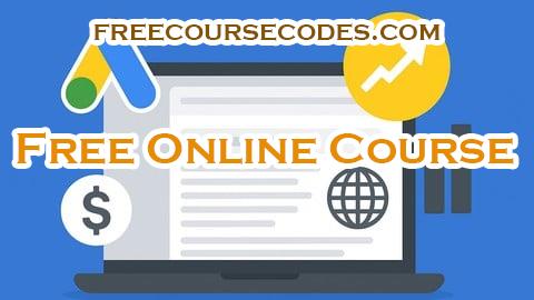 100% OFF Google Ads Mastery: From Beginner to Advanced Coupon Code