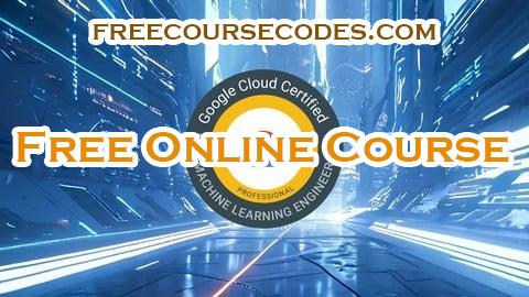 100% OFF Google Cloud Professional Machine Learning Engineer Coupon Code