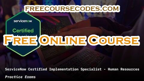 100% OFF ServiceNow Human Resources CIS-HR Practice Exams Coupon Code