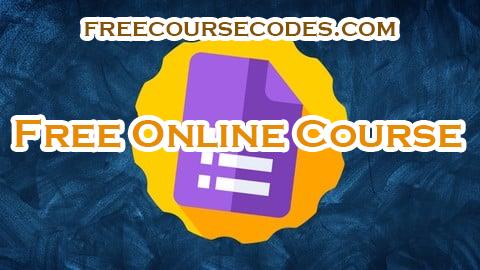 100% OFF The Complete Google Forms Course - Mastering Google Forms Coupon Code