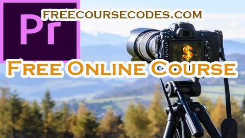 100% OFF Video Editing Course Premiere Pro:  18 Project In 1 Course Coupon Code